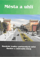 Města a uhlí Hornické tradice partnerských měst Havířov a Jastrzębie-Zdrój