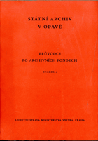 Průvodce po archivních fondech 4 OPAVA TROPPAU Státní archiv v Opavě