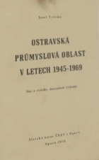 Ostravská průmyslová oblast v letech 1945 1969 Stav a výsledky dosavadních výzkumů