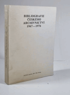 Bibliografie českého archivnictví 1967 1976
