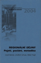 Regionální dějiny Pojetí, poslání, metodika