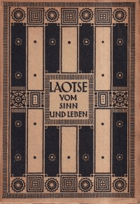 Tao Te King. Das Buch vom Sinn und Leben. Aus dem Chinesischen verdeutscht und erläutert von ...