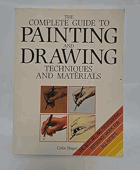 The Complete Guide to Painting and Drawing Techniques and Materials