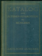 Katalog der Alteren Pinakothek zu Munchen Amtliche Ausgabe. Dreizehnte Auflage 1920.