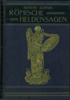 Römische Heldensagen für die Jugend. Mit Farbendruckbildlern und Aquarelllen von Alexander Zick, ...