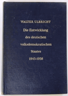 Die Entwicklung des deutschen volksdemokratischen Staates 1945 - 1958