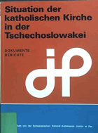 Situation der katholischen Kirche in der Tschechoslowakei - Dokumente, Berichte