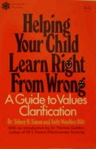Helping your child learn right from wrong. A guide to values clarification