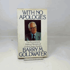 With no apologies - the personal and political memoirs of United States Senator Barry M. Goldwater