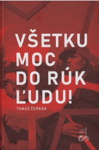 Všetku moc do rúk ludu Politický vývoj na Slovensku po februári 1948