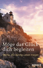 Möge das Glück dich begleiten Worte, die durchs Leben tragen