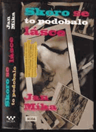 Skoro se to podobalo lásce