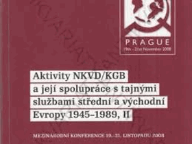Aktivity NKVD/KGB a její spolupráce s tajnými službami střední a východní Evropy 1945-1989, ...