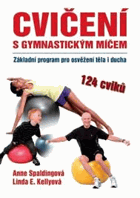 Cvičení s gymnastickým míčem Základní program pro osvěžení těla i ducha