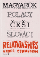 Magyarok Polacy Češi Słováci Setkání pod komunizmem = Maďari-Poliaci-Česi-Slováci