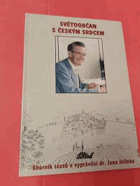 Světoobčan s českým srdcem Sborník textů a vyprávění dr. Jana Jelínka