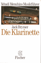 Die Klarinette [Yehudi Menuhins Musikführer] Yehuda Menuhin
