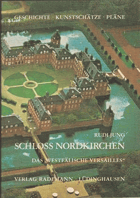 Schloss Nordkirchen. DasWestfälische Versailles. Geschichte, Kunstschätze, Pläne.