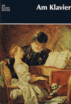 Die blauen Bücher. Am Klavier - Werke europäischer Maler aus sechs Jahrhunderten