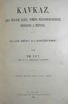 KAVKAZ Jeho přírodní krásy, poměry národohospodářské, národopis a místopis