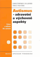 Autismus Zdravotní a výchovné aspekty Výchova a vzdělávání dětí s autismem