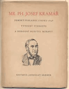 Mr. Ph. Josef Kramář z Vysokého nad Jizerou Vysoké, zemský poslanec z roku 1848, vlastenec a ...