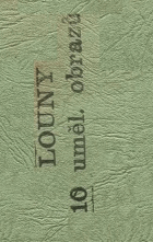 LOUNY 10 uměleckých obrazů FASTRovy monografice českých měst SADA!A4 10x 10ks