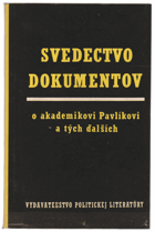 Svedectvo dokumentov o akademikovi Pavlíkovi a tých ďalších