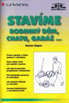 Stavíme rodinný dům, chatu, garáž-