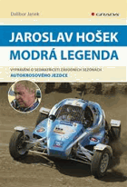 Jaroslav Hošek Modrá legenda Vyprávění o sedmatřiceti závodních sezónách autokrosového ...