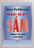 Neboj se být sám - umění žít sám a šťastný