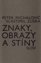 Znaky, obrazy a stíny slov úvod do (jedné) filozofie a sémiologie obrazů