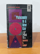 Philosophy in a New Key A Study in the Symbolism of Reason, Rite, and Art