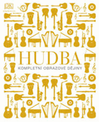 Hudba Kompletní obrazové dějiny (dějiny hudby, muzikologie, mj. Člověk, tvůrce hudby; ...