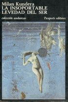 LA INSOPORTABLE LEVEDAD DEL SER. 8ª ed. Trad. Fernando Valenzuela.