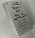 Die Zeit wartet nicht - Kunstlerisches Zeitgeschichtliches Privates aus meinem Leben