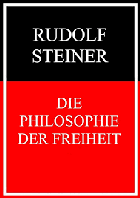 Die Philosophie der Freiheit. Grundzüge einer modernen Weltanschauung