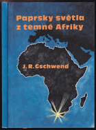 Paprsky světla z temné Afriky Poučné a napínavé příběhy o tom, jak Bůh vedl J. R. ...