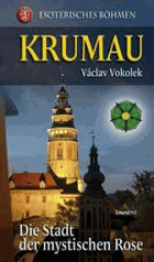 Esoterisches Böhmen, Krumau Die Stadt der mystischen Rose