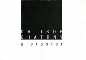 Dalibor CHATRNÝ a prostor