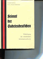 Heimat der Sudetendeutschen. Widerlegung der tschechischen Kolonisatiionstheorie. Mit den Porträts ...