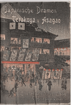 Japanische Dramen. Terakoya oder Die Dorfschule. Historisches Trauerspiel in einem Akt. Asagao. Ein ...
