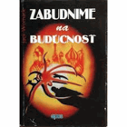 Zabudnime na budúcnosť