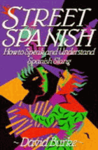 Street Spanish How to speak and understand Spanish slang