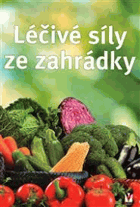 Léčivé síly ze zahrádky
