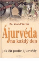 Ájurvéda na každý den Jak žít podle ajurvédy