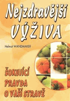 Nejzdravější výživa Šokující pravda o vaší stravě