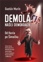 DemoláCIA našej demokracie Od Havla po Šimečku...