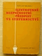 Ilustrované bezpečnostní předpisy ve stavebnictví.