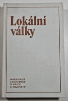 Lokální války Historie a současnost Marxismus-leninismus o válce a vojenství